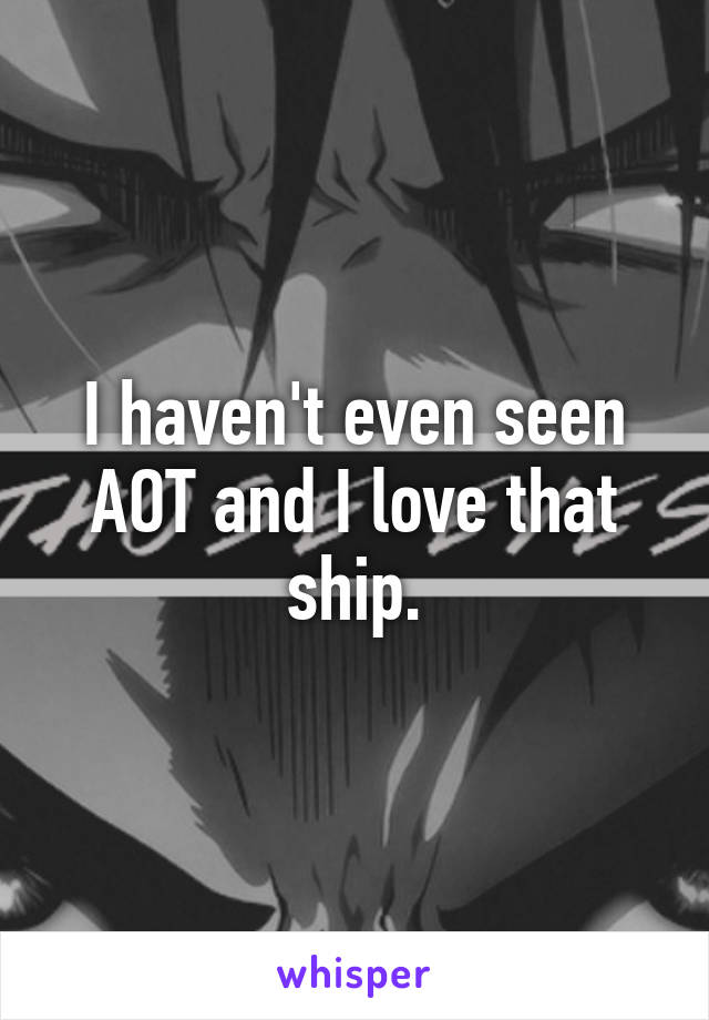 I haven't even seen AOT and I love that ship.