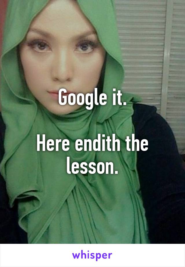 Google it.

Here endith the lesson.