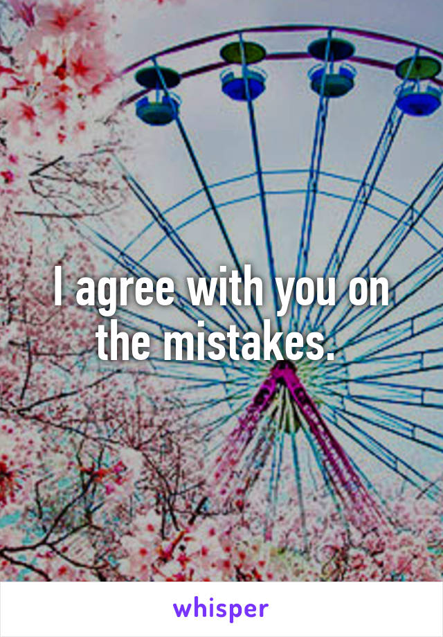 I agree with you on the mistakes. 
