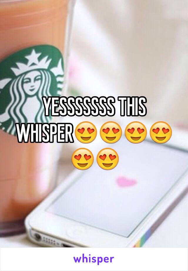 YESSSSSSS THIS WHISPER😍😍😍😍😍😍