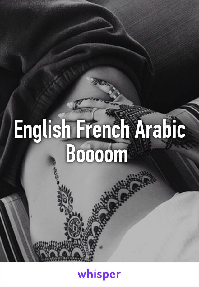 English French Arabic
Boooom 