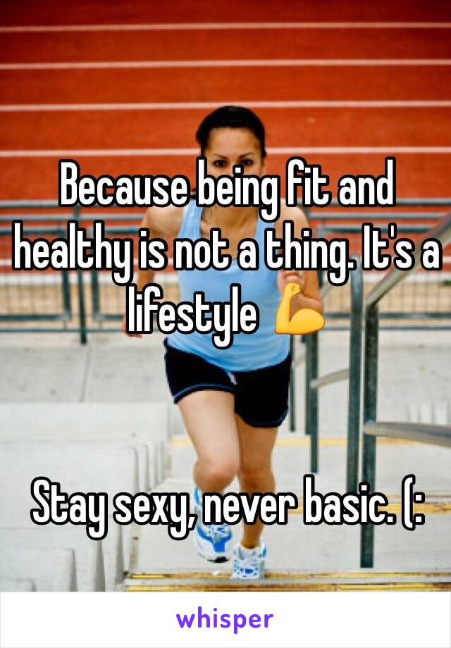 Because being fit and healthy is not a thing. It's a lifestyle 💪


Stay sexy, never basic. (: 