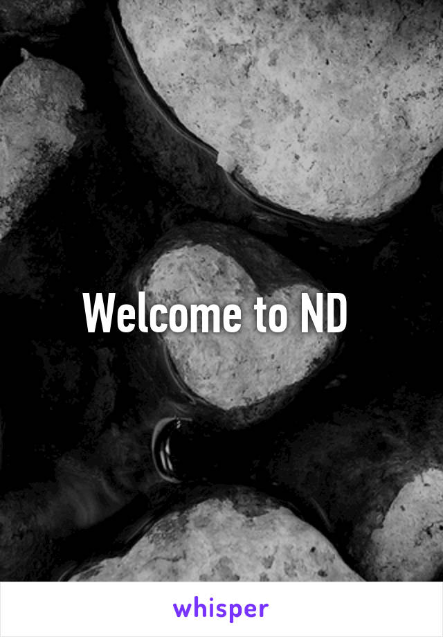 Welcome to ND 