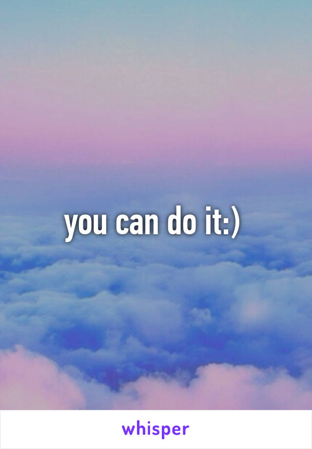 you can do it:) 