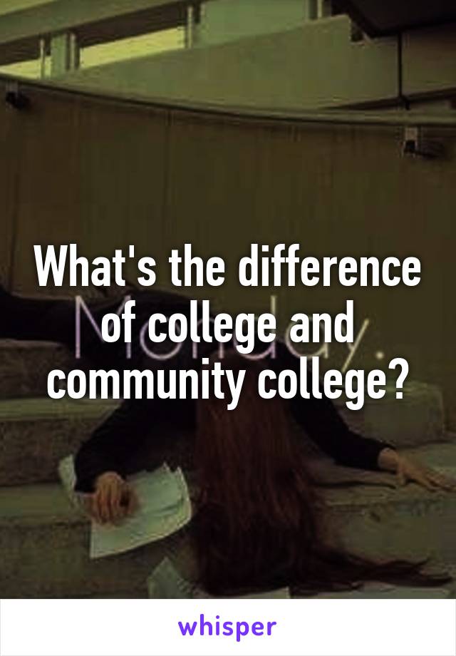 What's the difference of college and community college?