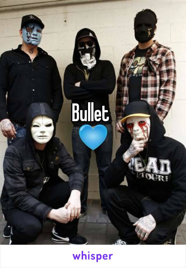 Bullet 
💙