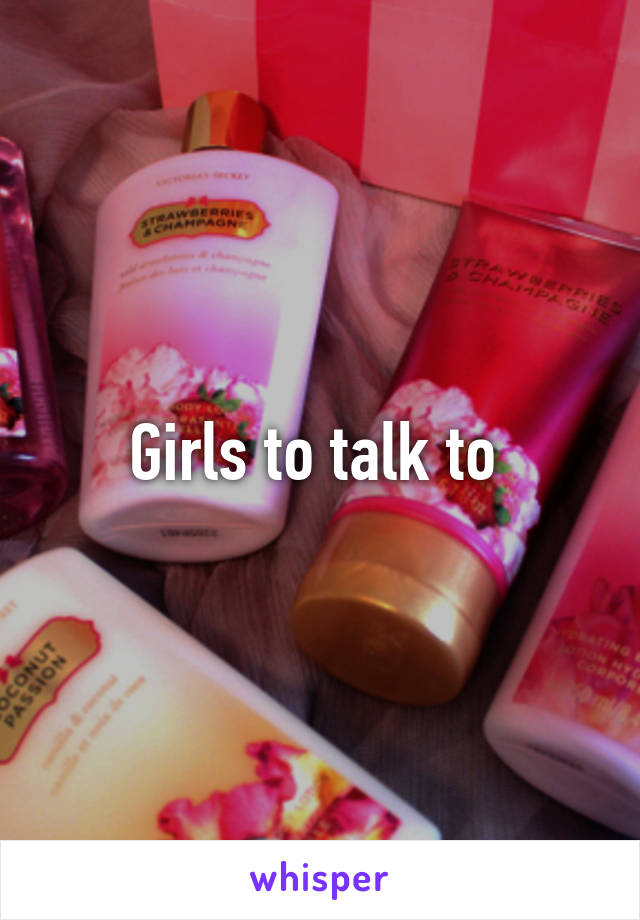 Girls to talk to 