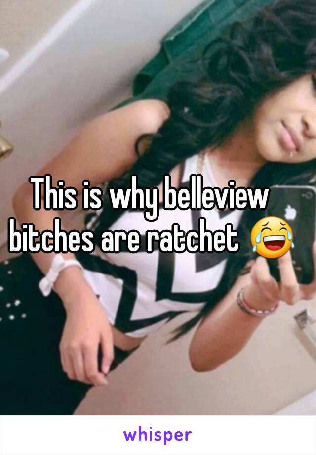 This is why belleview bitches are ratchet 😂