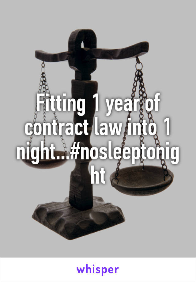 Fitting 1 year of contract law into 1 night...#nosleeptonight