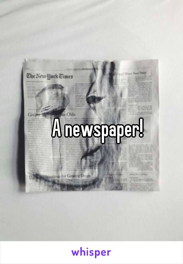 A newspaper!