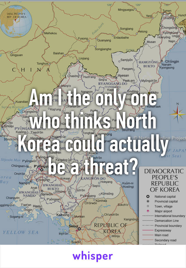 Am I the only one who thinks North Korea could actually be a threat?