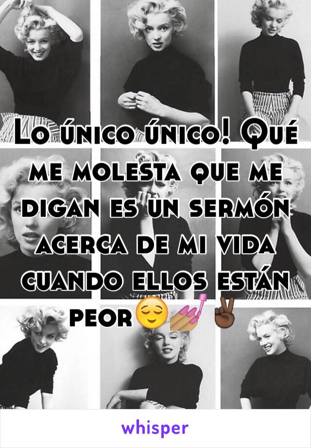 Lo único único! Qué me molesta que me digan es un sermón acerca de mi vida cuando ellos están peor😌💅🏽✌🏿️