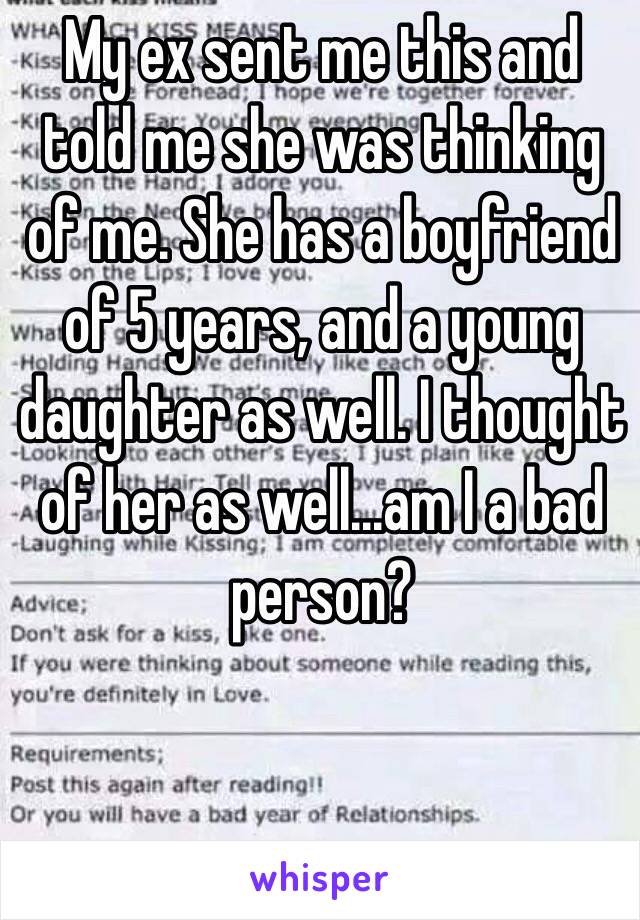 My ex sent me this and told me she was thinking of me. She has a boyfriend of 5 years, and a young daughter as well. I thought of her as well...am I a bad person?