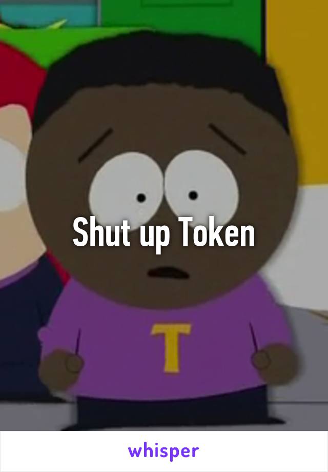 Shut up Token