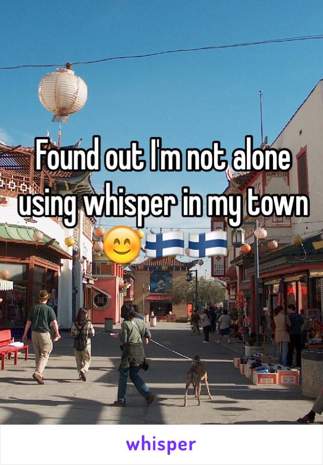 Found out I'm not alone using whisper in my town 😊🇫🇮🇫🇮