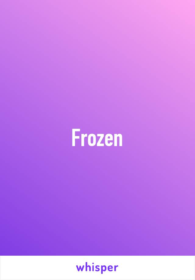 Frozen