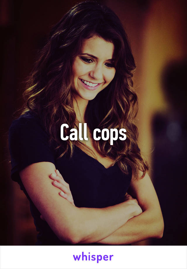 Call cops