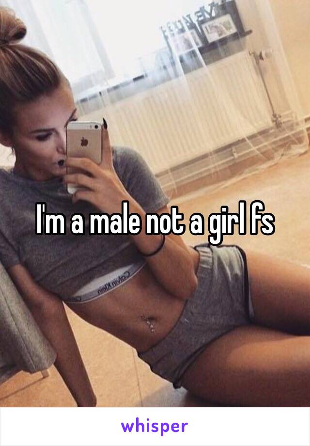 I'm a male not a girl fs 