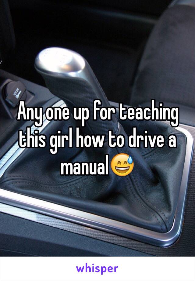 Any one up for teaching this girl how to drive a manual😅