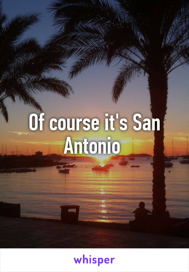 Of course it's San Antonio 