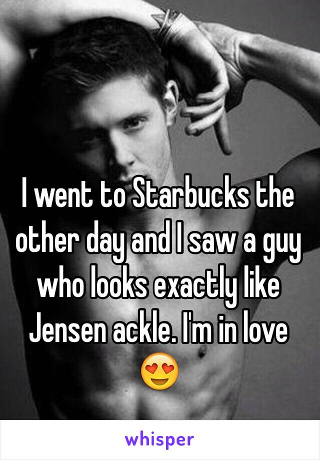 I went to Starbucks the other day and I saw a guy who looks exactly like Jensen ackle. I'm in love 😍 