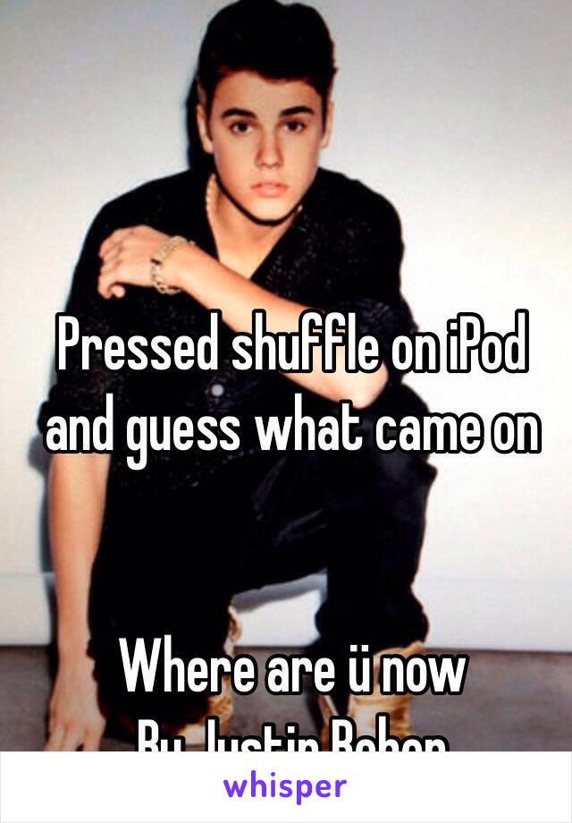 Pressed shuffle on iPod and guess what came on 


Where are ü now
By Justin Beber   