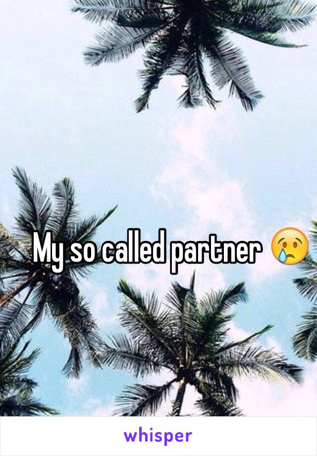 My so called partner 😢