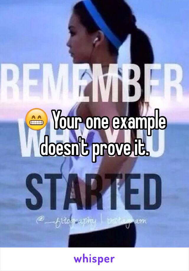 😁 Your one example doesn't prove it. 