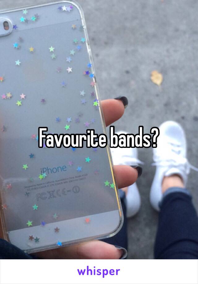 Favourite bands?