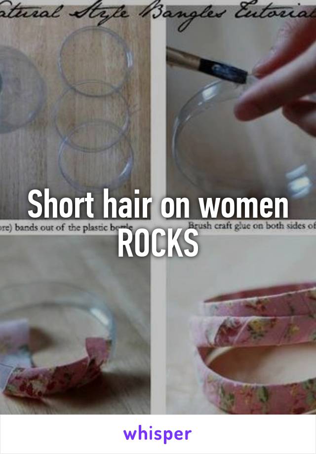 Short hair on women ROCKS