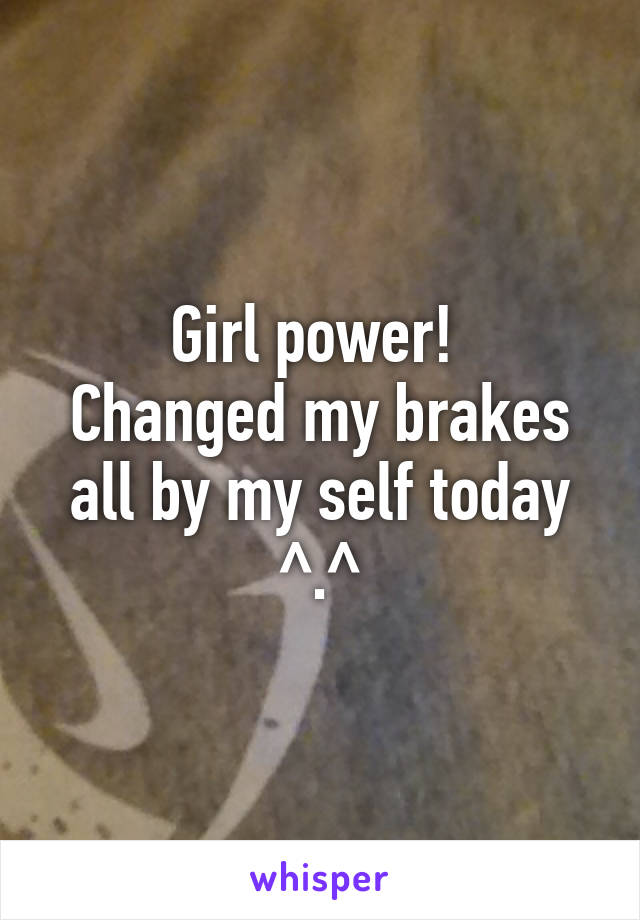 Girl power! 
Changed my brakes all by my self today ^.^