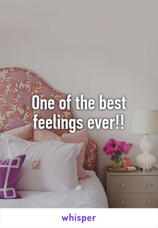 One of the best feelings ever!!