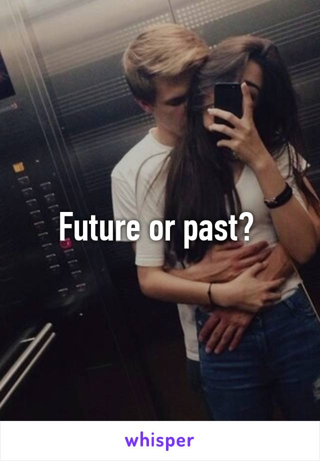 Future or past? 