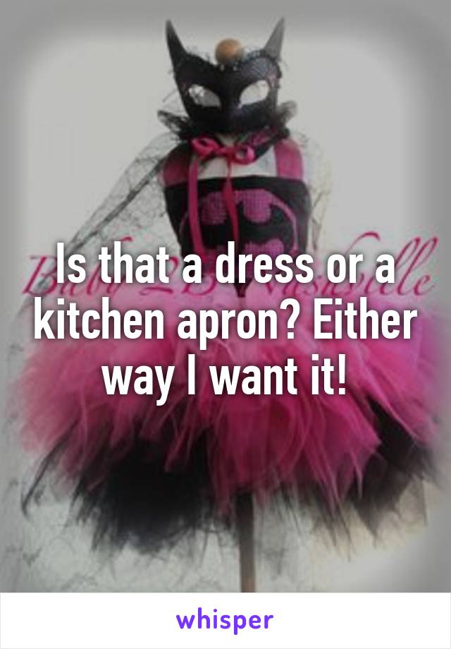 Is that a dress or a kitchen apron? Either way I want it!