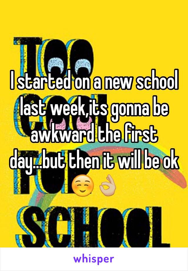 I started on a new school last week,its gonna be awkward the first day...but then it will be ok☺️👌🏼