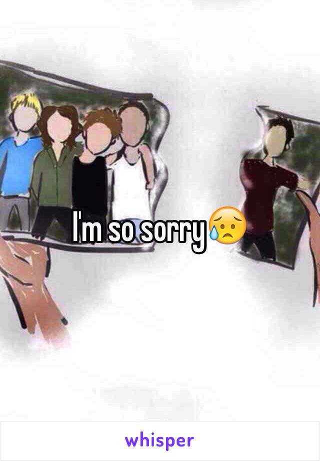 I'm so sorry😥