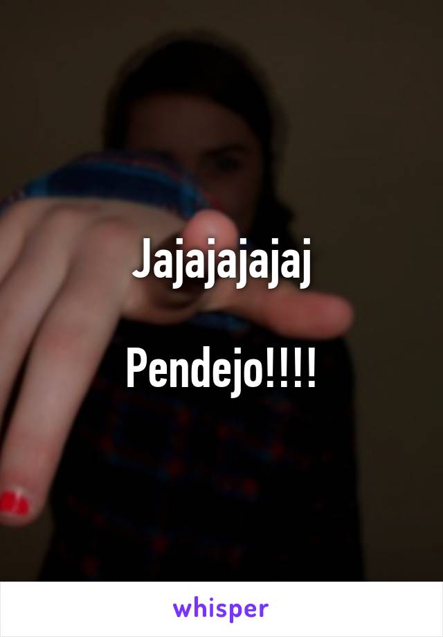 Jajajajajaj

Pendejo!!!!