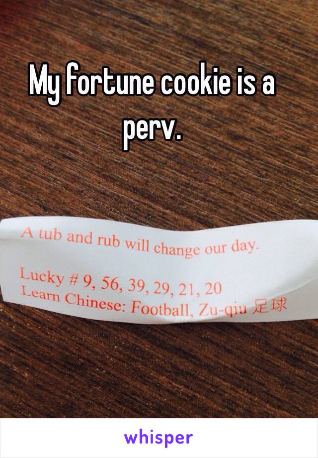 My fortune cookie is a perv.