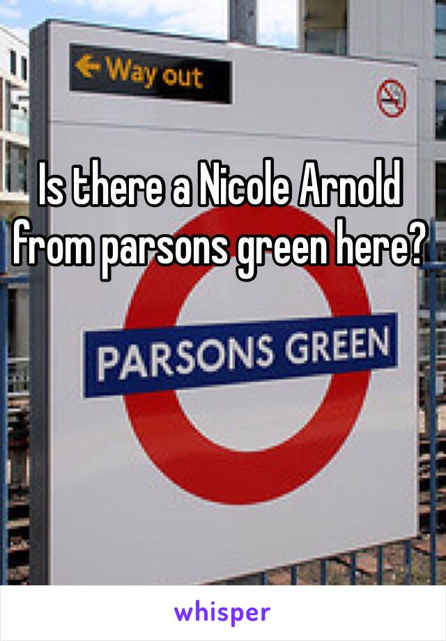 Is there a Nicole Arnold from parsons green here? 