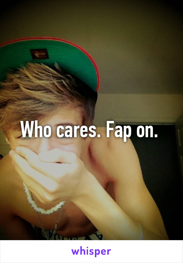 Who cares. Fap on. 