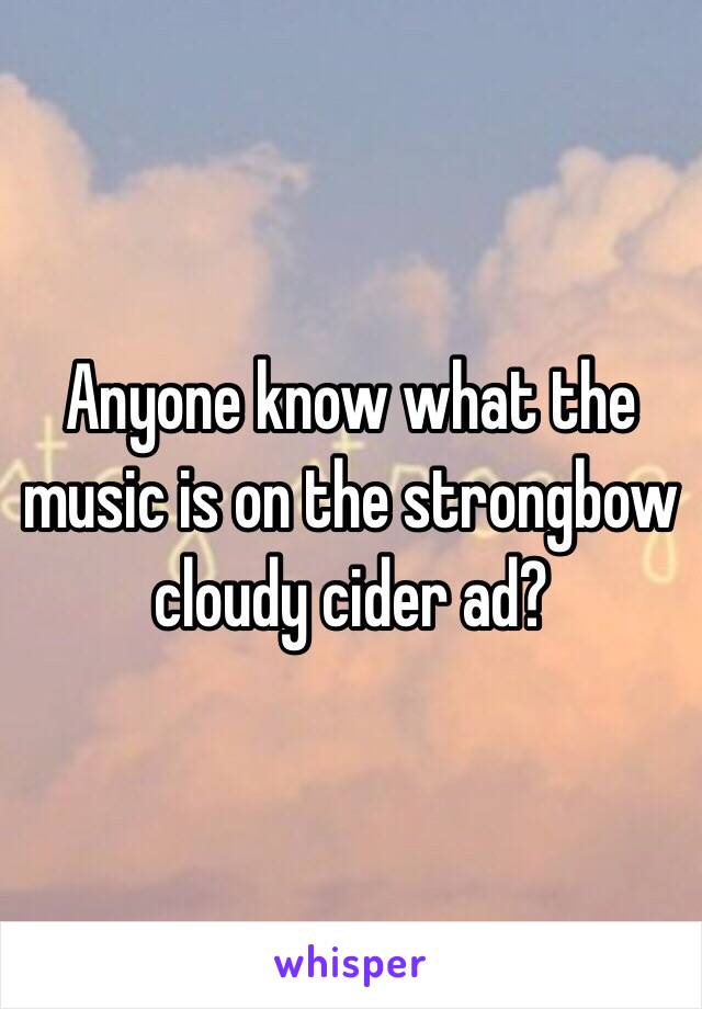 Anyone know what the music is on the strongbow cloudy cider ad?