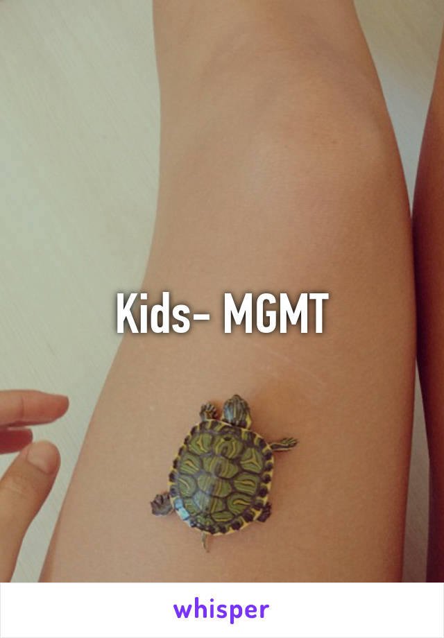 Kids- MGMT