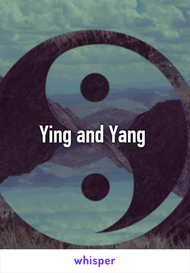 Ying and Yang 