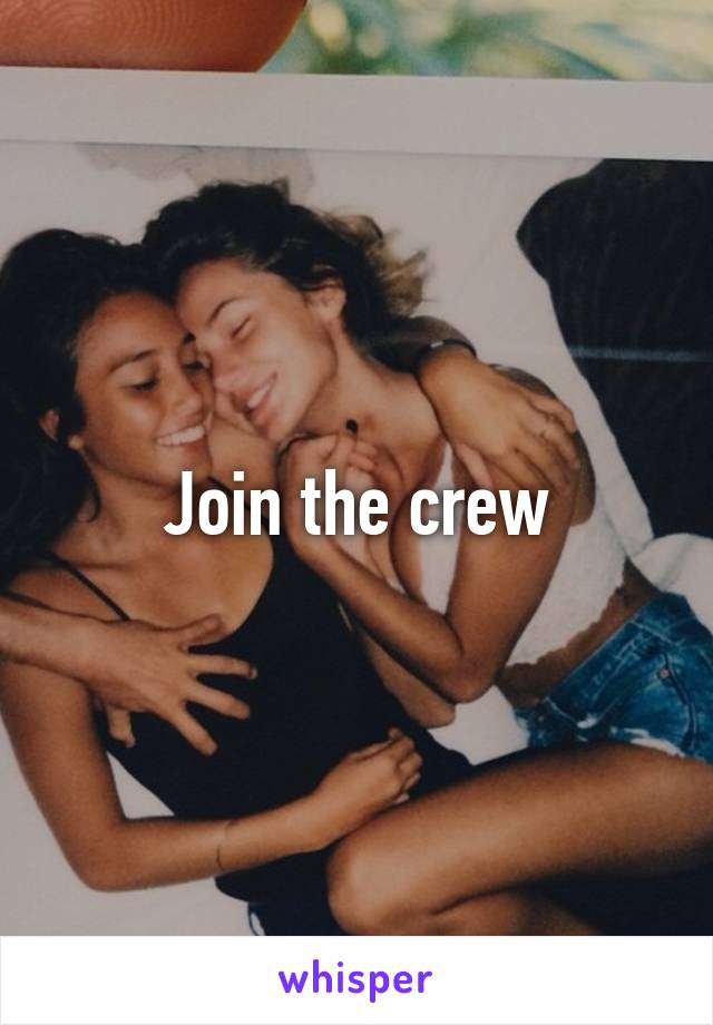 Join the crew