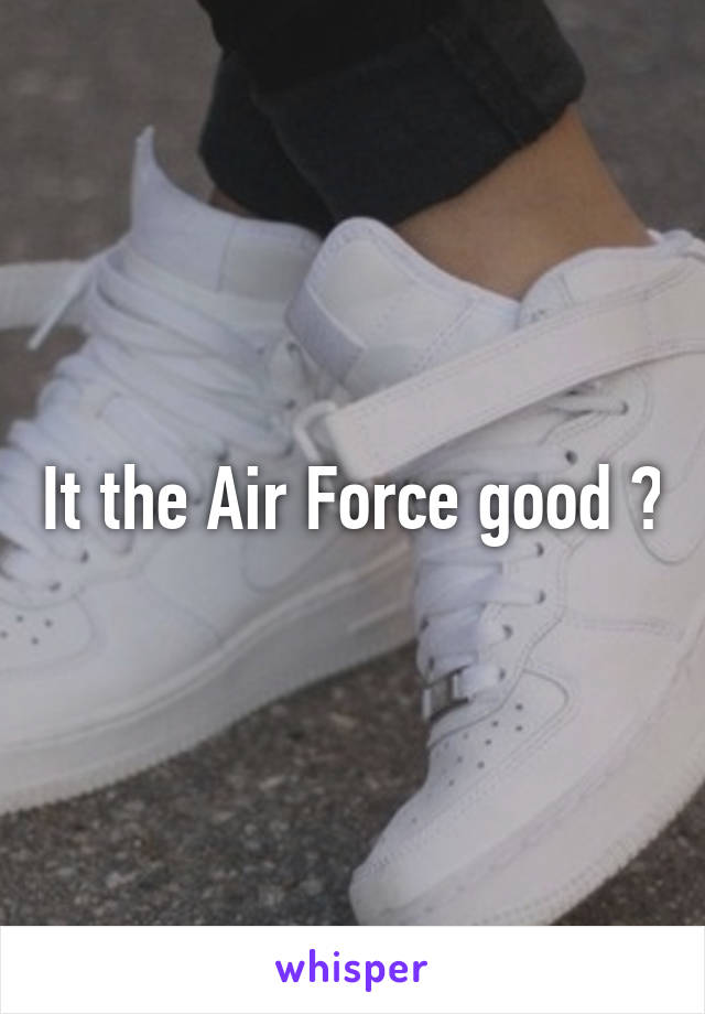 It the Air Force good ?