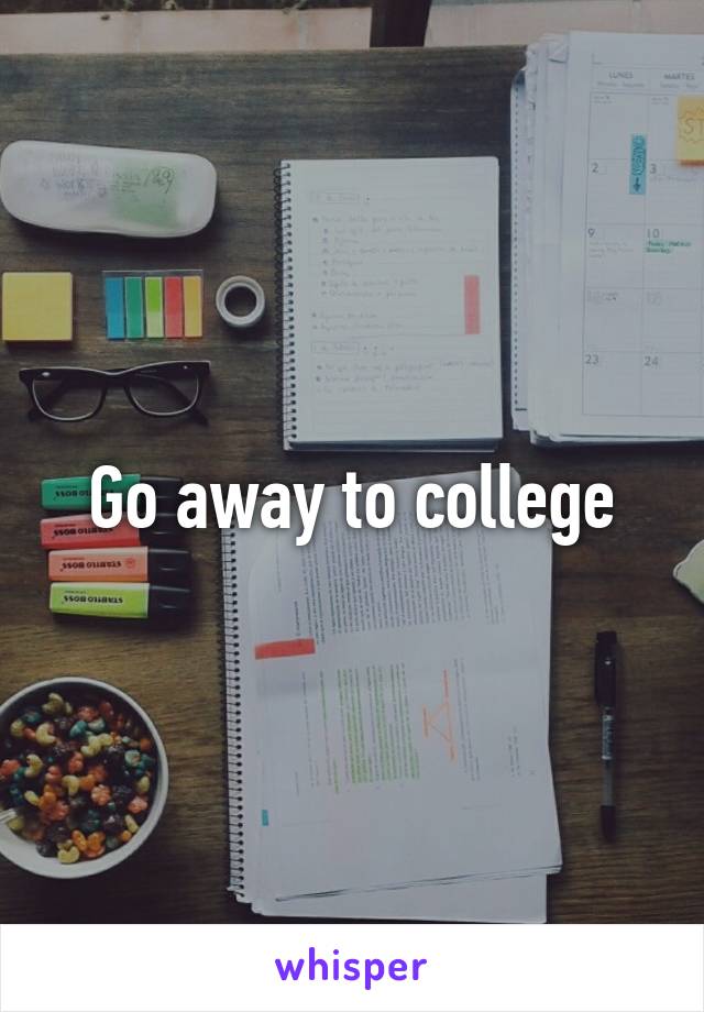 Go away to college