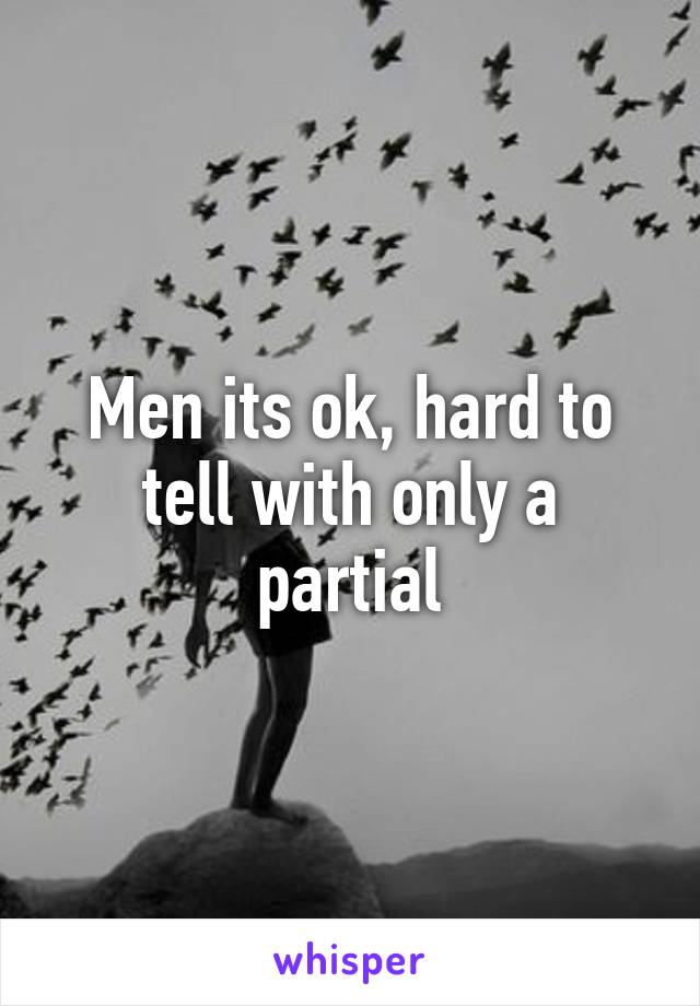 Men its ok, hard to tell with only a partial