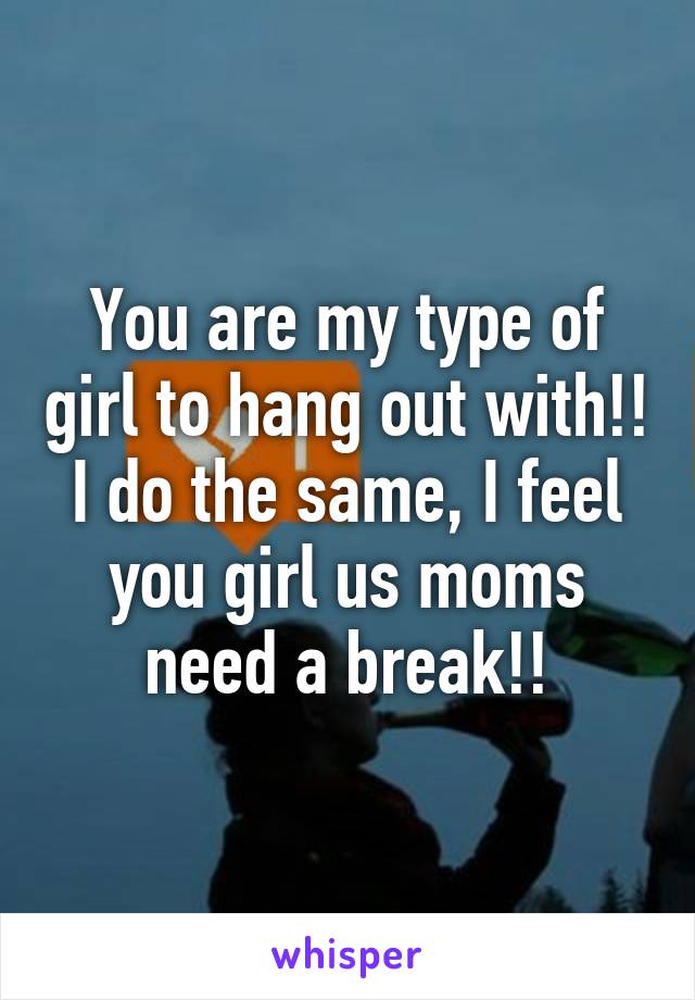 You are my type of girl to hang out with!! I do the same, I feel you girl us moms need a break!!