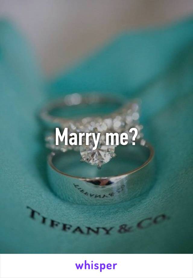 Marry me?