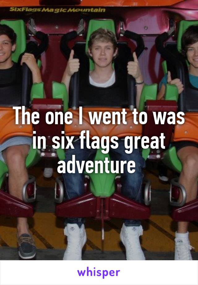 The one I went to was in six flags great adventure 